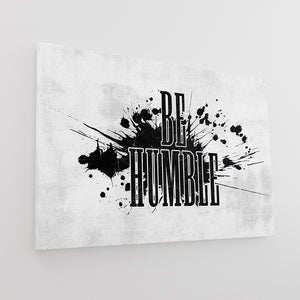 Be Humble - Modern Canvas Wall Art