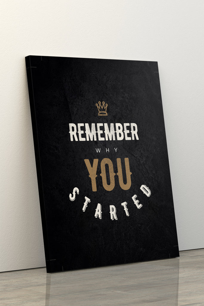 Remember Why You Started - Modern Canvas Wall Art